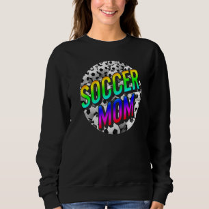 Mother Soccer Mom Sports Parent Support Soccer Pla Sweatshirt