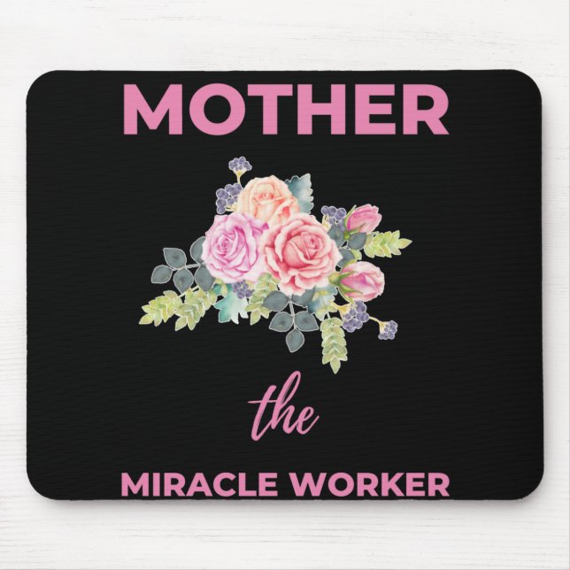 Mother The Miracle Worker Mouse Pad (Front)