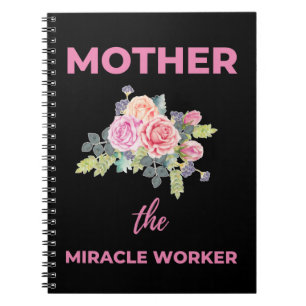 Mother The Miracle Worker Notebook