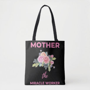 Mother The Miracle Worker Tote Bag