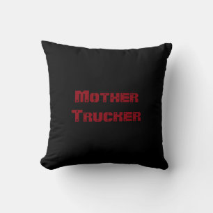 Mother Trucker funny cool Text Throw Pillow