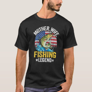 Mother Wife Fishing Legend Fisherwoman American Fl T-Shirt