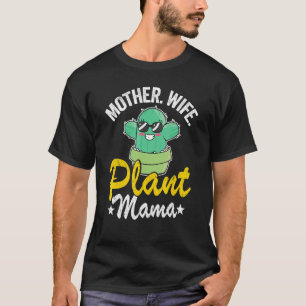 Mother Wife Plant Mama Cacti Gardener Mom Plant La T-Shirt