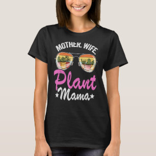Mother Wife Plant Mama Succulent Gardener Mom Plan T-Shirt