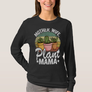 Mother Wife Plant Mama Succulent Gardener Mom Plan T-Shirt
