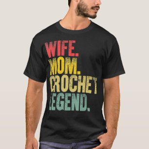 Mother Women Funny Gift  Wife Mom Crochet  T-Shirt