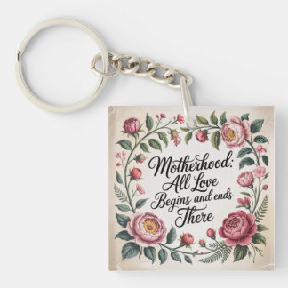 Motherhood: All Love Begins And Ends There Keychain