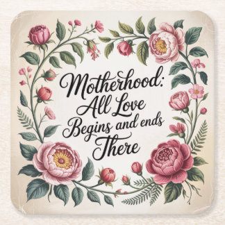 Motherhood: All Love Begins And Ends There Square Paper Coaster