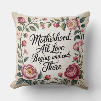 Motherhood: All Love Begins And Ends There Throw Pillow
