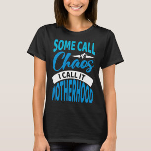 Motherhood and Chaos T-Shirt