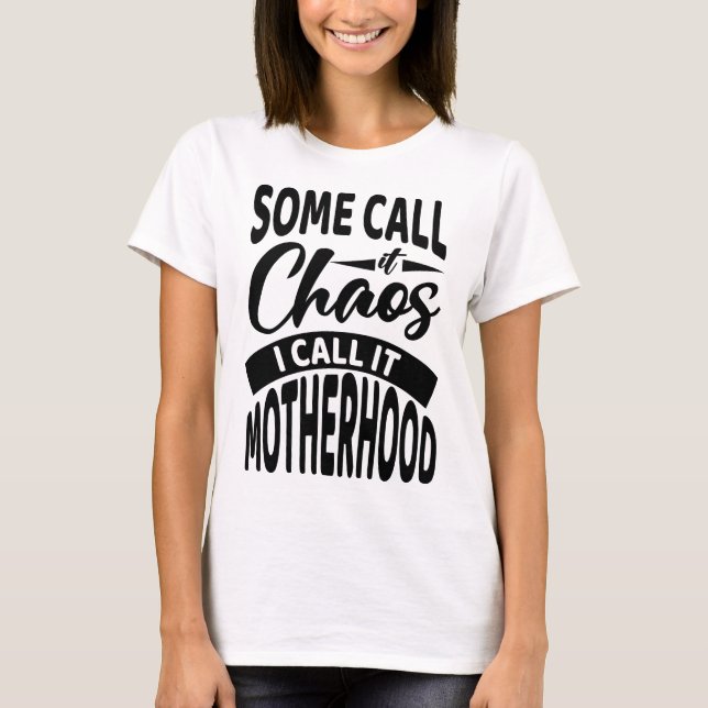 Motherhood and Chaos T-Shirt (Front)