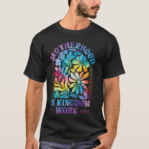 Motherhood Is Kingdom Work Christian Mom Tie Dye S T-Shirt