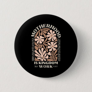 Motherhood is kingdom work happy mother's day wome 2 inch round button