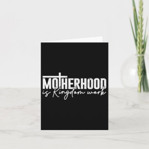 Motherhood Is Kingdom Work Mama Mom Christian Moth Card