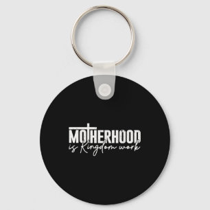 Motherhood Is Kingdom Work Mama Mom Christian Moth Keychain