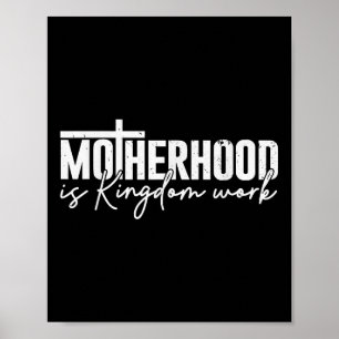 Motherhood Is Kingdom Work Mama Mom Christian Moth Poster
