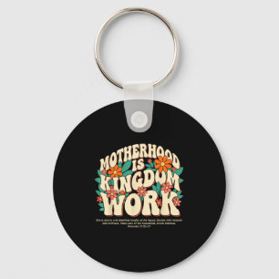 Motherhood is kingdom work shirt floral christian keychain