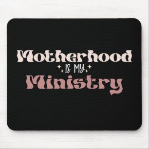 Motherhood Is My Ministry Mom Mother's Day Mouse Pad