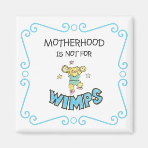 Motherhood Is Not For Wimps Teddy Bear Magnet