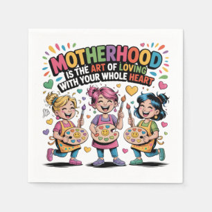 Motherhood Is The Art Of Loving With Your Heart Napkin