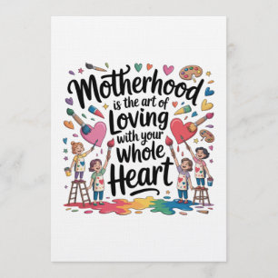 Motherhood Is The Art Of Loving With Your Whole He Invitation