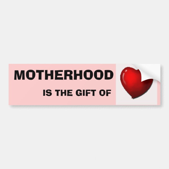 MOTHERHOOD IS THE GIFT OF LOVE BUMPER STICKER (Front)
