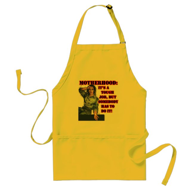 Motherhood:  Tough Job Apron (Front)