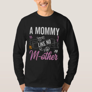 Mothering Sunday Pun Mothersday A Mommy Like No Mo T-Shirt