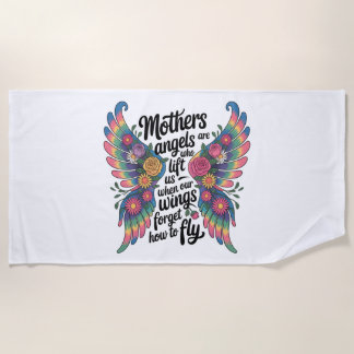 Mothers Are Angels Who Lift Us Beach Towel