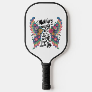 Mothers Are Angels Who Lift Us Pickleball Paddle