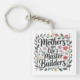 Mothers Are Life's Master Builders