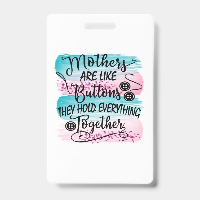 Mothers Are Like Buttons Badge (Front)