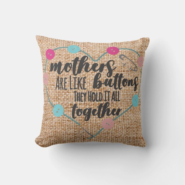 Mother's Are Like Buttons Home Decor Throw Pillow (Front)
