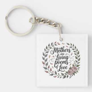 Mothers Are Living Poems Of Love Keychain