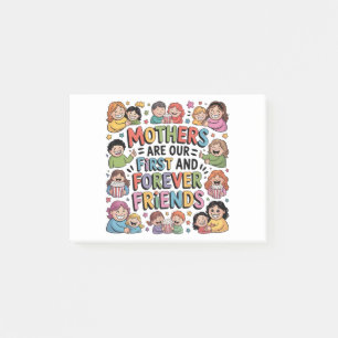 Mothers Are Our First And Forever Friends Post-it Notes