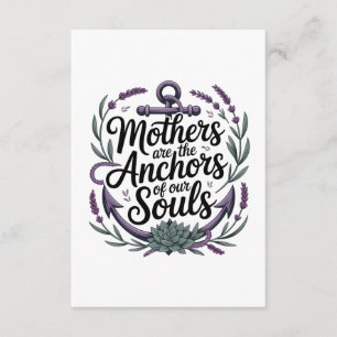 Mothers Are The Anchors Of Our Souls Enclosure Card