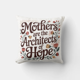 Mothers Are The Architects Of Hope Throw Pillow