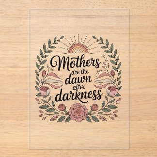 Mothers Are The Dawn After Darkness Acrylic Invitations