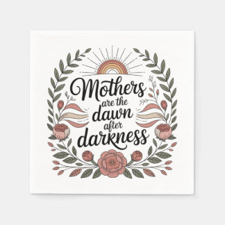 Mothers Are The Dawn After Darkness Napkin
