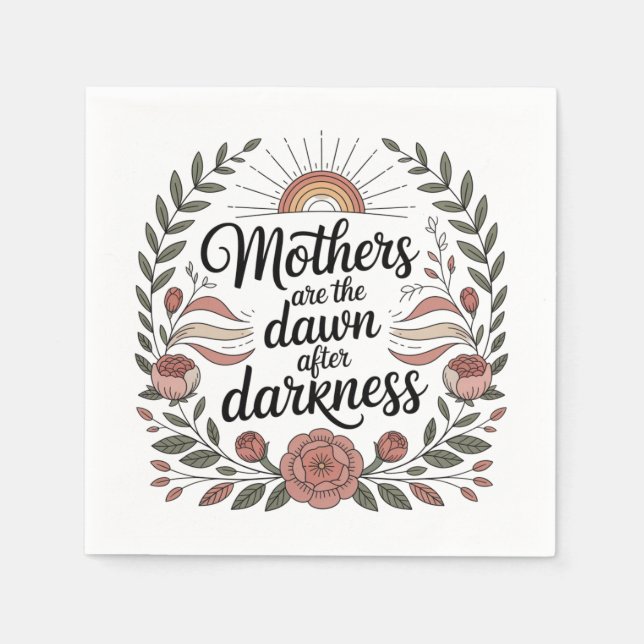 Mothers Are The Dawn After Darkness Napkin (Front)