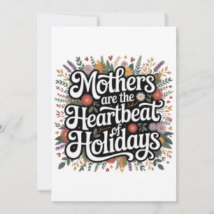 Mothers Are The Heartbeat Of Holidays Invitation