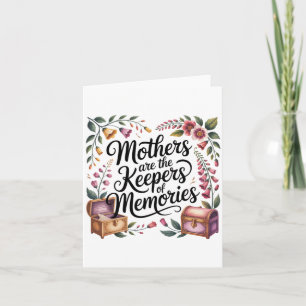 Mothers Are The Keepers Of Memories Card
