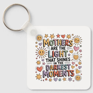 Mothers Are The Light That Shines In Moments Keychain