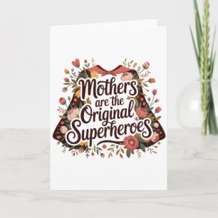 Mothers Are The Original Superheroes Card