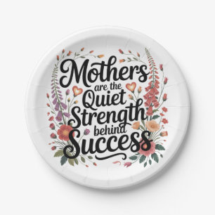 Mothers Are The Quiet Strength Behind Success Paper Plate