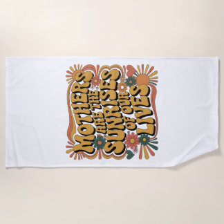 Mothers Are The Sunrises Of Our Lives Beach Towel