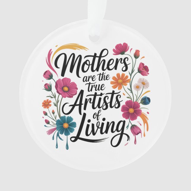 Mothers Are The True Artists Of Living Ornament (Front)