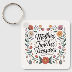 Mothers Are Timeless Treasures Keychain