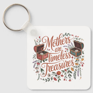 Mothers Are Timeless Treasures Keychain