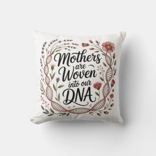 Mothers Are Woven Into Our DNA Throw Pillow